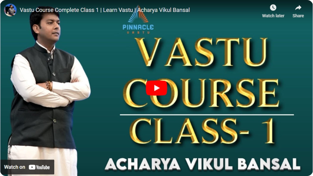 Vastu Course – Pinnacle Vastu by Acharya Vikul Bansal